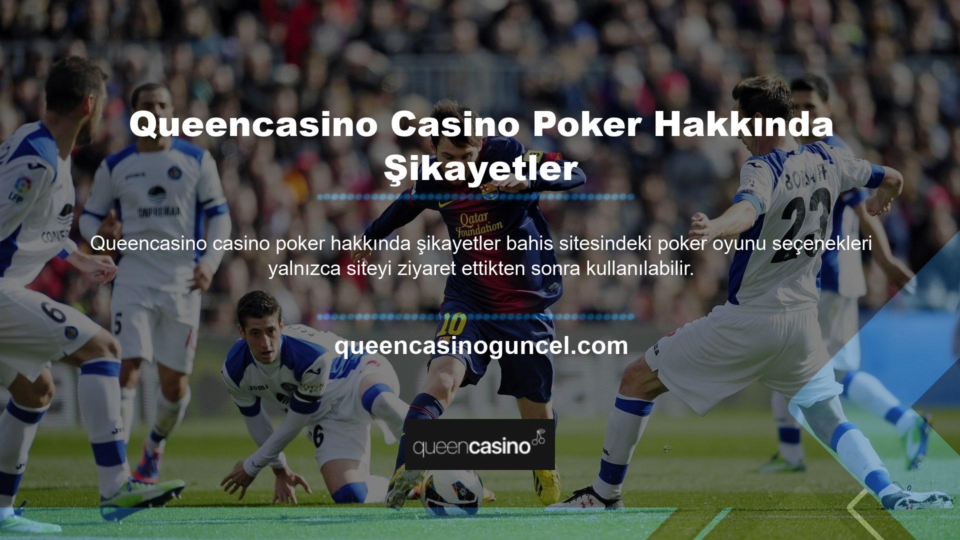 Queencasino Casino Poker'in hiçbir şikayeti yok